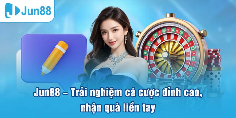 Trải nghiệm cá cược Jun88